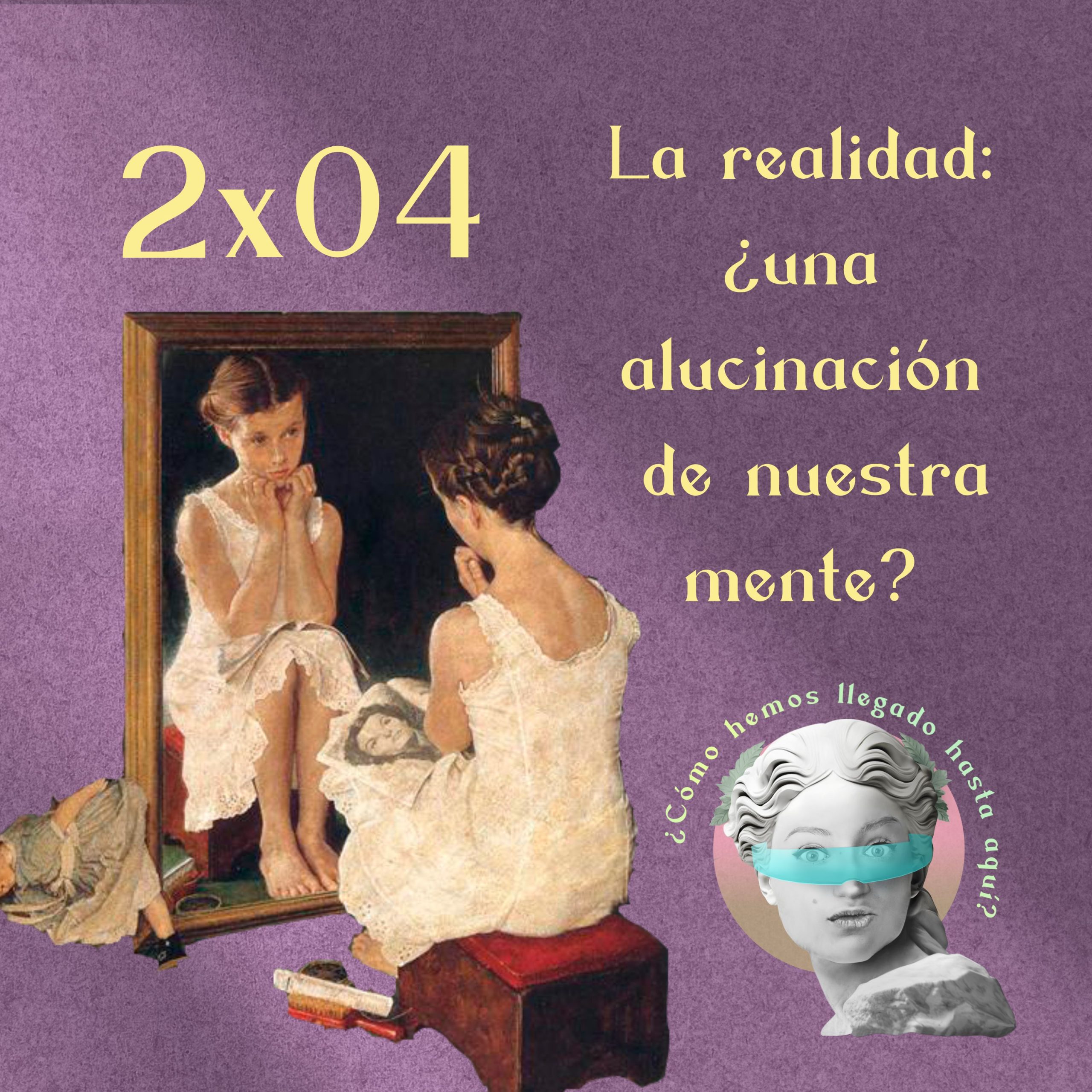2×04 La realidad: ¿una alucinación de nuestra mente?