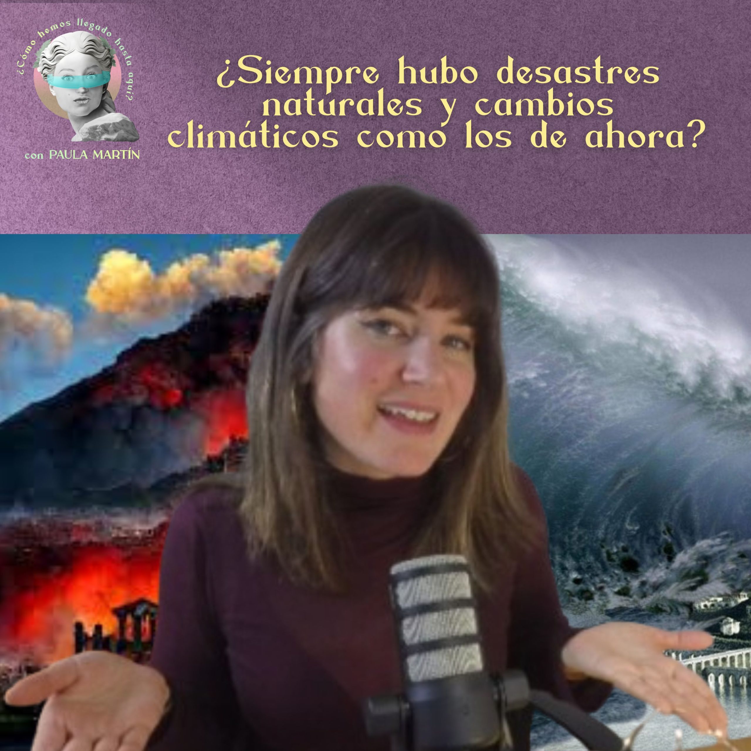 3×04 ¿Siempre hubo desastres naturales y cambios climáticos como los de ahora? 