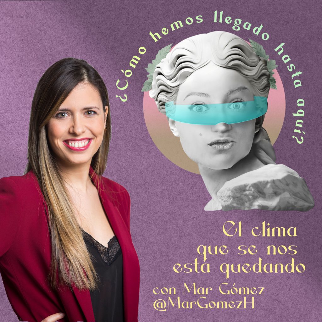 5. El clima que se nos está quedando con el calentamiento global, con Mar Gómez @MarGomezH