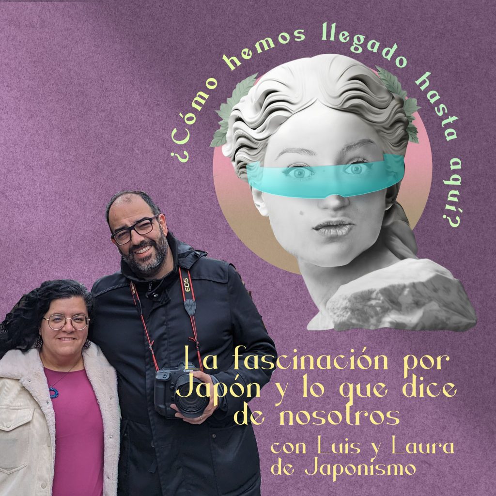 3. La fascinación por Japón, qué hay de cierto y qué dice de nosotros, con Luis y Laura de Japonismo